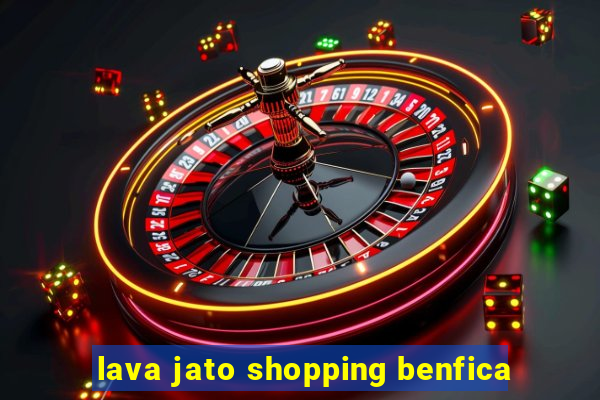 lava jato shopping benfica